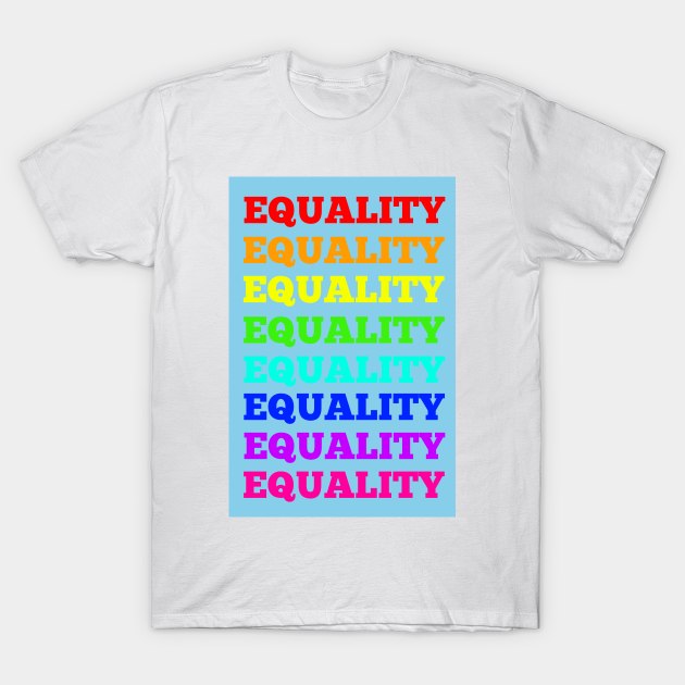 Equality T-Shirt by NYNY